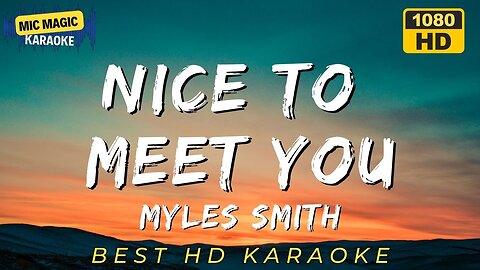 NICE TO MEET YOU - MYLES SMITH - BEST HD KARAOKE