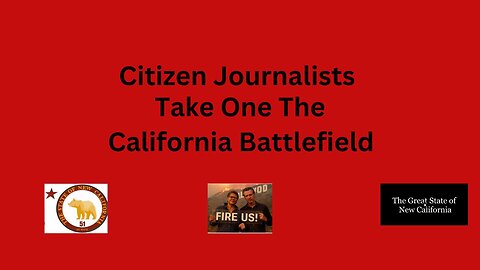 Citizen Journalists Take On The California Battlefield