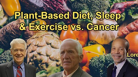 How a Whole Food Plant-Based Diet, Sleep, and Exercise Can Reduce the Risk of Cancer