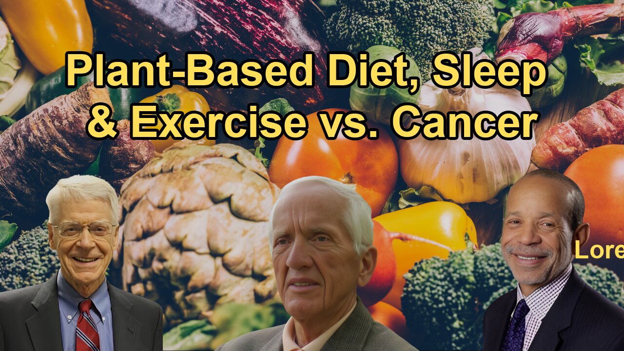 How a Whole Food Plant-Based Diet, Sleep, and Exercise Can Reduce the Risk of Cancer
