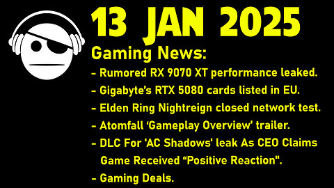 Gaming News | Rx 9070 XT | RTX 5080 | ER Nightreign | Atomfall | AC Shadows | Deals | 13 JAN 2025