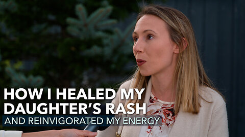 How I Healed My Daughter's Rash And Reinvigorated My Energy