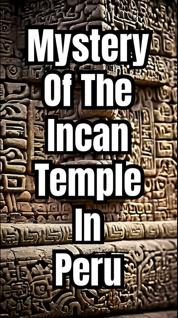 Mystery of the Incan temple in Peru.