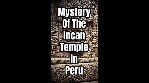 Mystery of the Incan temple in Peru.