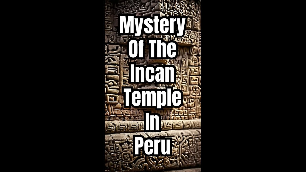 Mystery of the Incan temple in Peru.