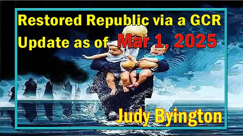 Restored Republic via a GCR Update Mar 1, 2025- Judy Byington. SGAnon. Juan O Savin.Benjamin Fulford