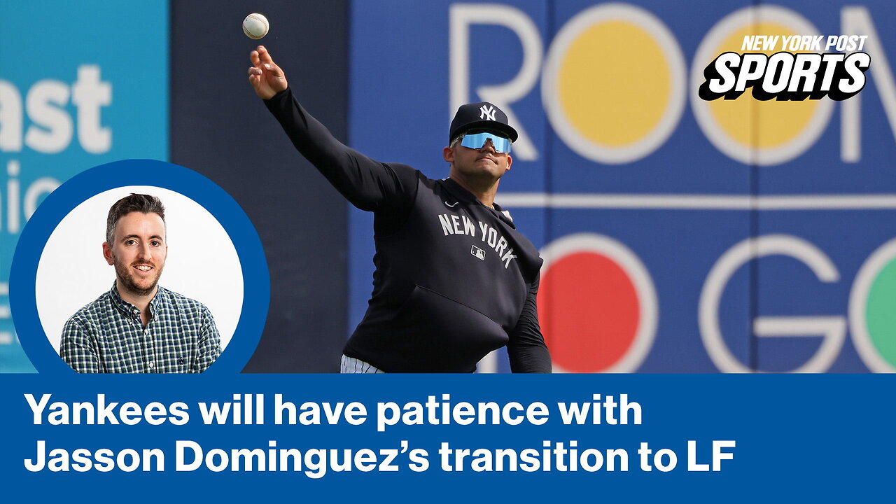Yankees have all the confidence in Jasson Dominguez as he transitions to LF