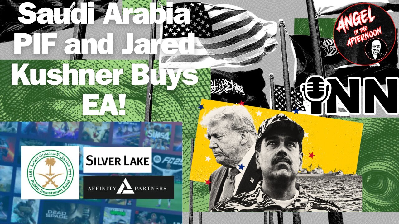 Saudi Arabia PIF and Jared Kushner Buys EA, US Intensify Push To Remove Maduro | AITA EP:128