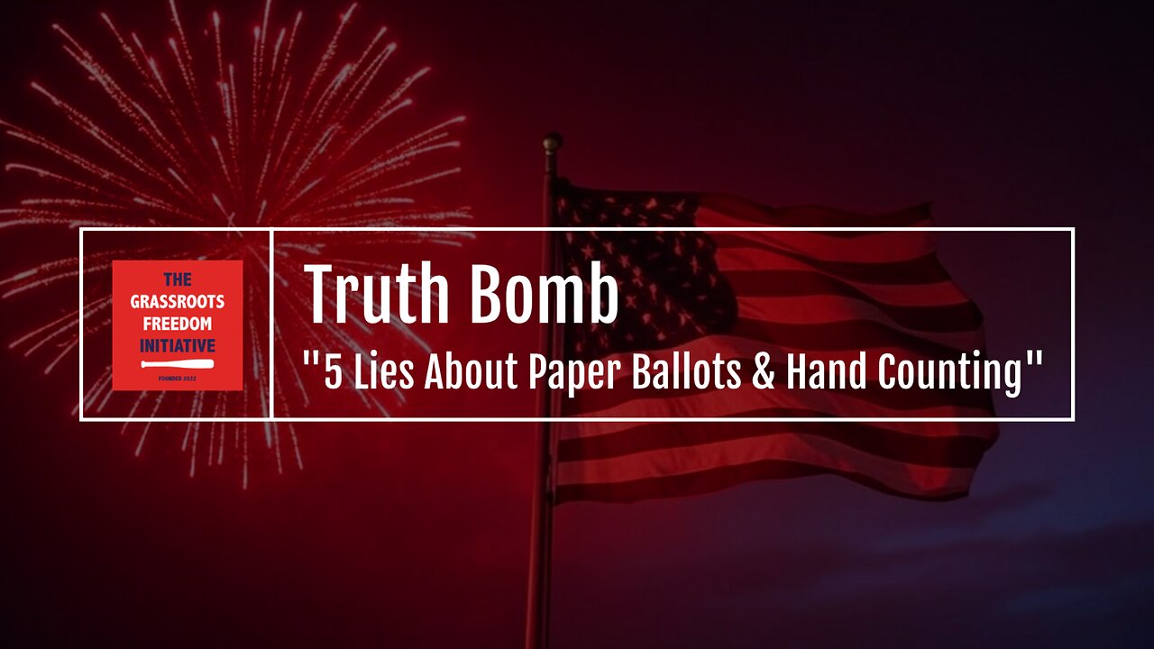 Episode: "5 Lies About Paper Ballots & Hand Counting" • GFI's "Truth Bomb" Series