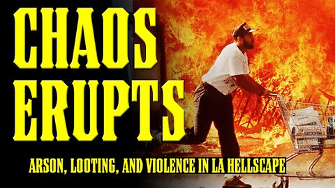 Los Angeles Descends into CHAOS!! Looting, ARSON, Violence DESTROY What's Left of LA!!