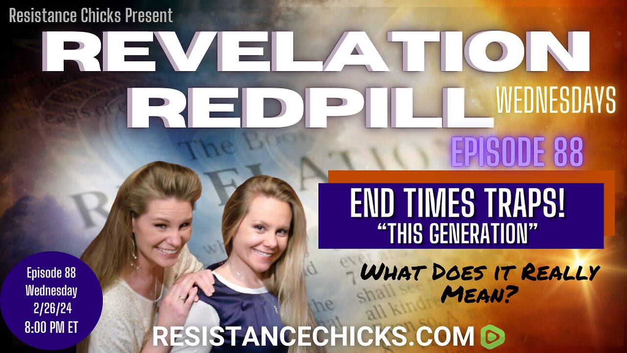 Revelation Redpill EP88: End Times Traps! What Does "This Generation" Really Mean?