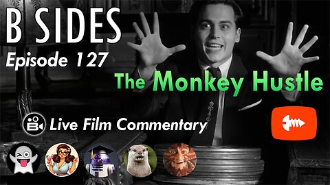 B SIDES Episode 127 - The Monkey Hustle - LIVE Riffs and Commentary!