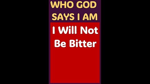 I WILL NOT BE BITTER #wordofgod #Jesus #peace #God #grace #kindness #love #forgiveness #power