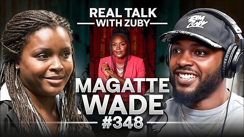 Why Africa Is Still Poor (And How To Fix It) - Magatte Wade | Real Talk With Zuby Ep. 348