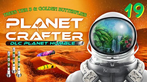 Trees Tier 3 & Golden Butterflies - Planet Crafter/Planet Humble Episode 19