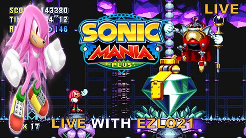 Sonic Mania Plus Knuckles & Knuckles Run | Live With EZLO21