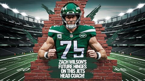 Zach Wilson's FUTURE HINGES On THIS Jets Head Coach!