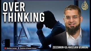 Over Thinking | حد سے زیادہ سوچنا | zeeshan usmani