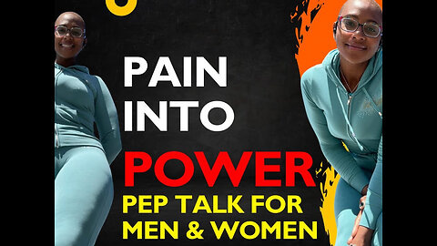 TURN YOUR PAIN INTO POWER (Pep Talk For Men & Women)