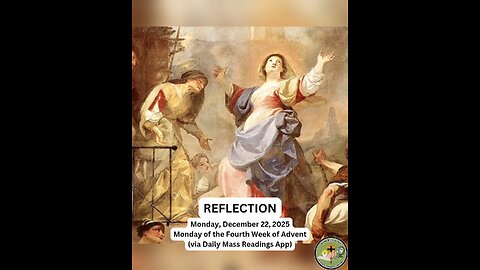 (Reflection) Monday, December 22, 2025 Monday of the Fourth Week of Advent #faith #reflection