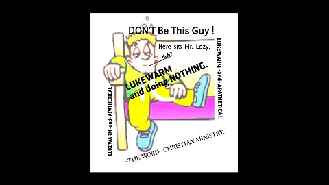 LUKEWARM -and- APATHETICAL