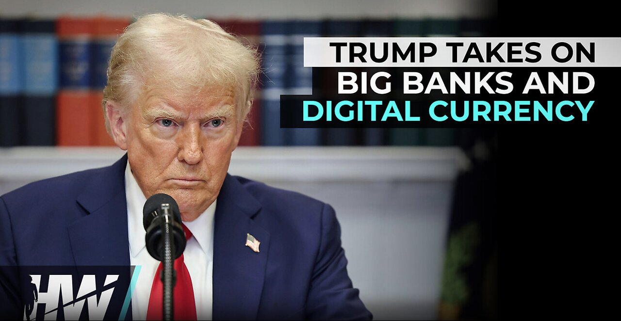 TRUMP TAKES ON BIG BANKS AND DIGITAL CURRENCY