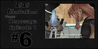 El El Plays Xenosaga Ep. 1 Episode 6: Efficiency Is My Mission, See?