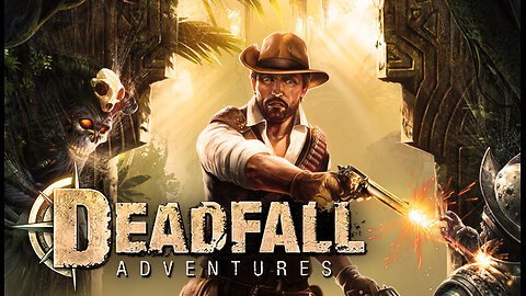 LIVE GAMEPLAY | DEADFALL ADVENTURE