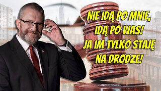 Braun: Nie idą po mnie, idą po Was! Ja im tylko staję na drodze!