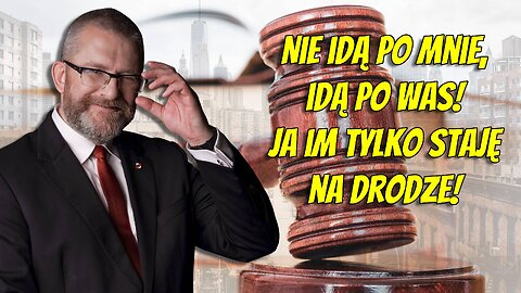 Braun: Nie idą po mnie, idą po Was! Ja im tylko staję na drodze!