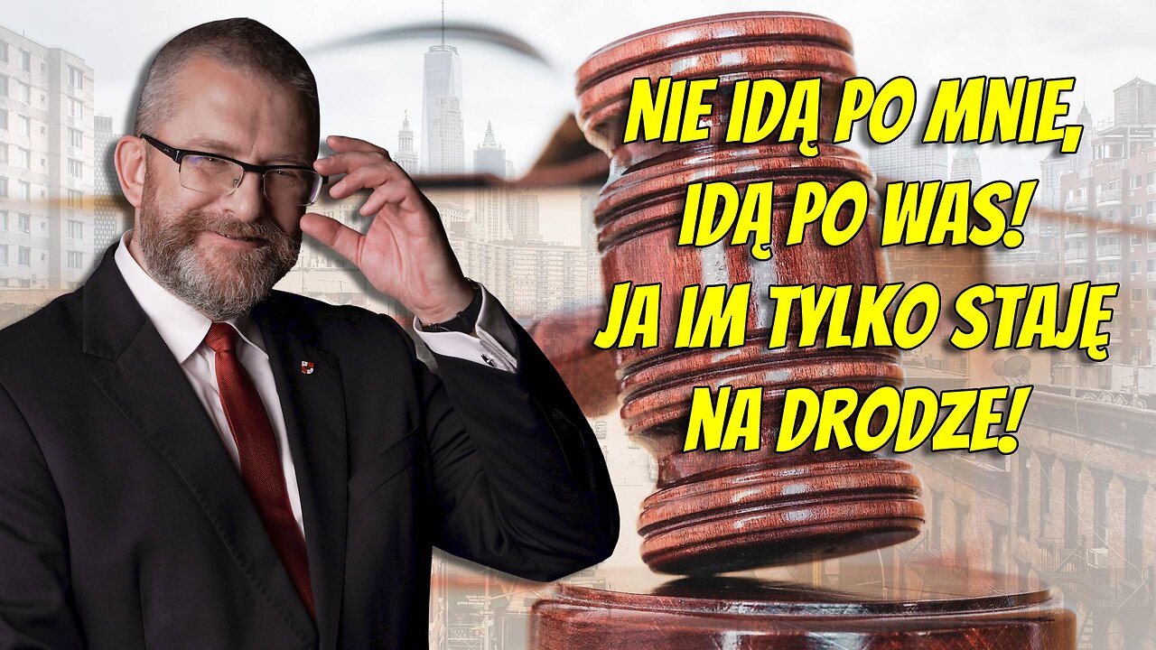 Braun: Nie idą po mnie, idą po Was! Ja im tylko staję na drodze!