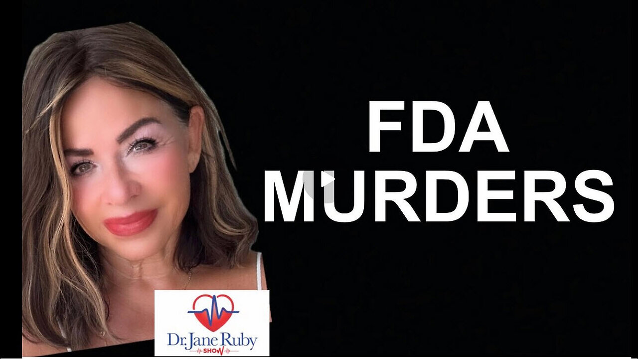 THE FDA IS A RACKETEERING PHARMA OWNED AGENCY -JANE RUBY