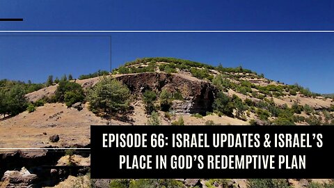 Updates from Israel & Israel's Place in God's Redemptive Plan I Dare to Tell the Truth Podcast
