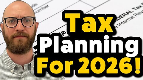 Tax Planning For 2026!