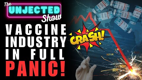 Vaccine Industry in FULL PANIC! | The Unjected Show