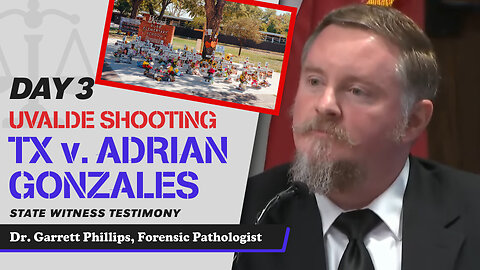 18 - Uvalde School Shooting - TX v. Adrian Gonzales - Dr. Garrett Phillips, Forensic Pathologist