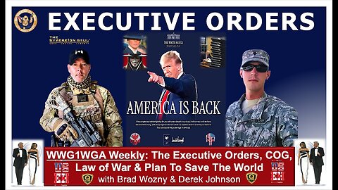 WWG1WGA America Is Back! President Trump's Executive Orders & Law of War w/ Derek Johnson, Brad Wozny