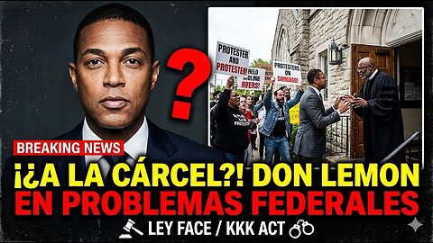 Don Lemon a la Cárcel? Podría enfrentar cargos federales por incidente en Iglesia de Minnesota.