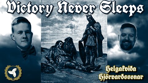 2/5/25 Victory Never Sleeps, Episode 135 - Helgakviða Hjörvarðssonar