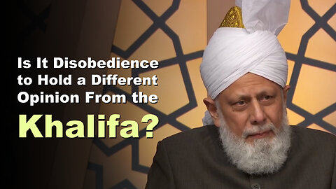Is It Disobedience to Hold a Different Opinion From the Khalifa?