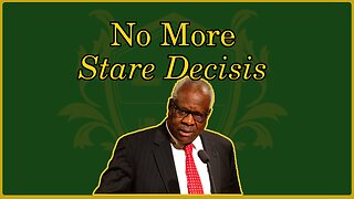 🟢 No more Stare Decisis!; Clarence Thomas strikes down bad legal thought; recovering the courts 🟢