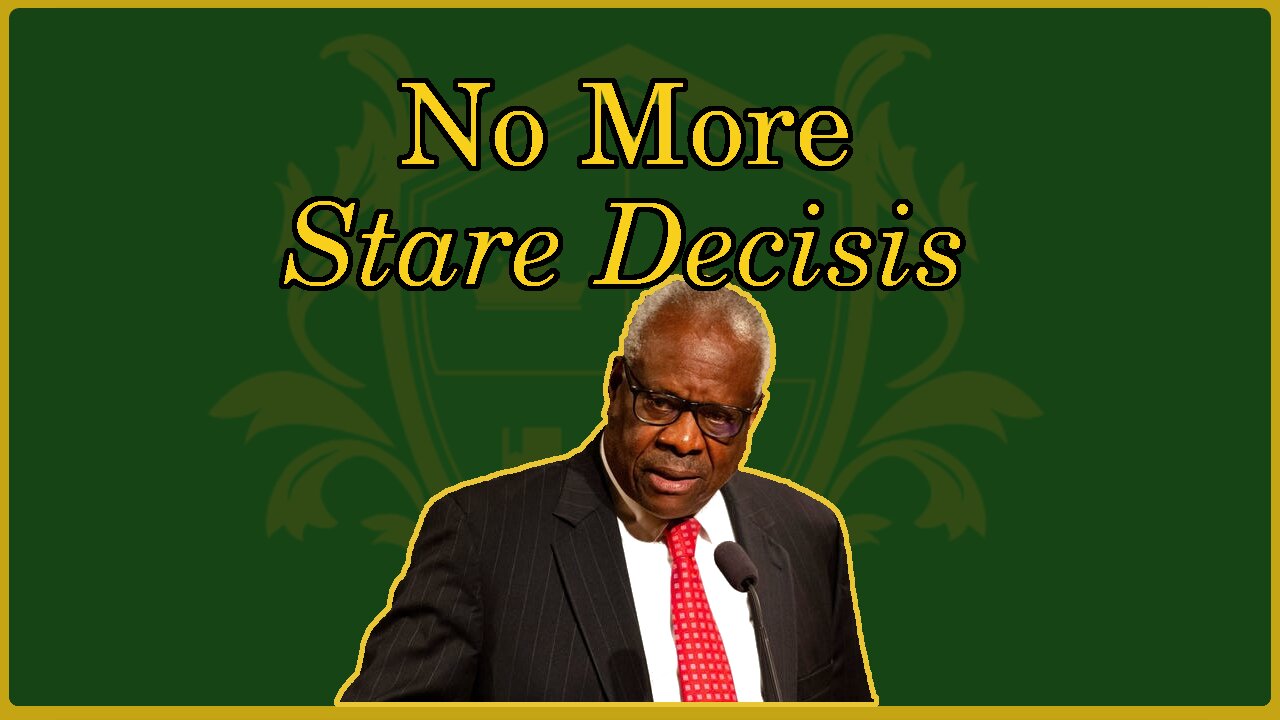 🟢 No more Stare Decisis!; Clarence Thomas strikes down bad legal thought; recovering the courts 🟢