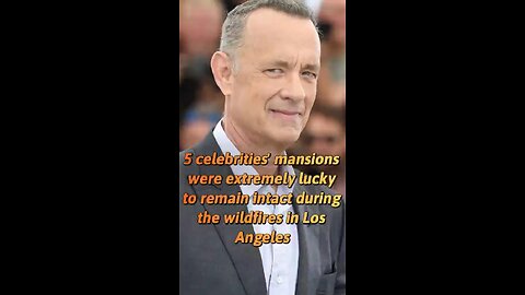 5 celebrities' mansions were extremely lucky to remain intact during the wildfires in Los Angeles