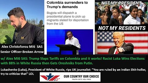 w/ Alex MI6 SAS: Trump Slaps Tariffs on Colombia and it works! Racist Luka Wins Elections with 88% in White Russia then Gets Oreshniks from Putin 1.28.2025