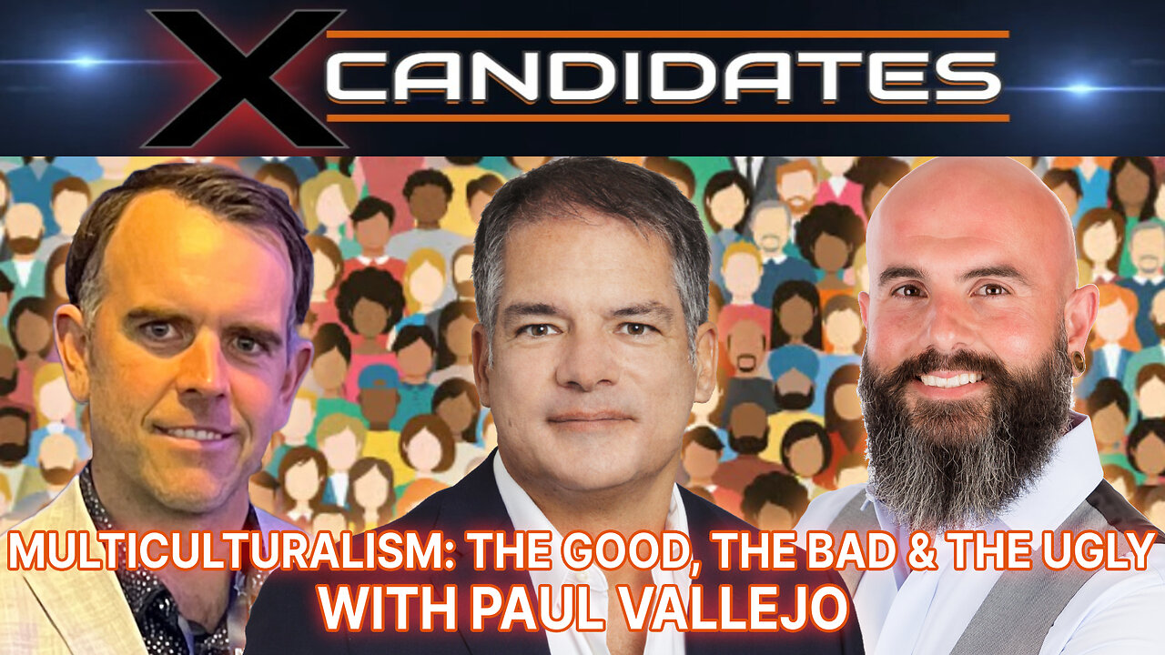 Multiculturalism: The Good, The Bad & The Ugly - With Paul Vallejo - XC129