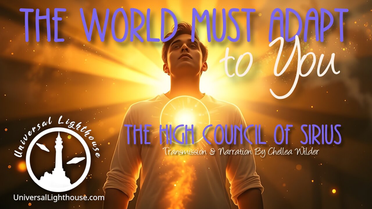 The World Must Adapt to You ~ The High Council of Sirius ~ Chellea Wilder