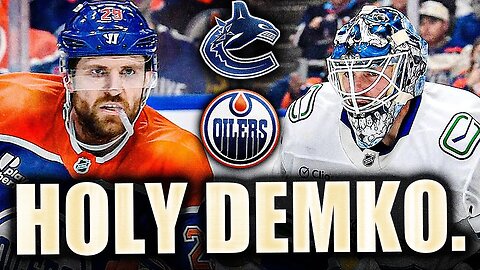 THATCHER DEMKO IS VANCOUVER'S MVP: THERE'S NO DEBATE (Canucks VS Oilers)