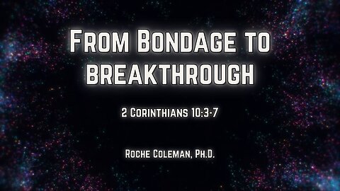 From Bondage To Breakthrough pt 2 | Roche Coleman, Ph.D. 8:00am