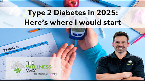 Type 2 Diabetes? Here's Where I would Start