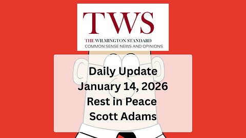 Wilmington Standard Update – January 14, 2026 | Scott Adams, DEI & Cancel Culture